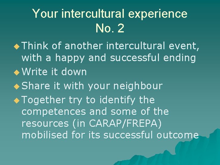 Your intercultural experience No. 2 u Think of another intercultural event, with a happy