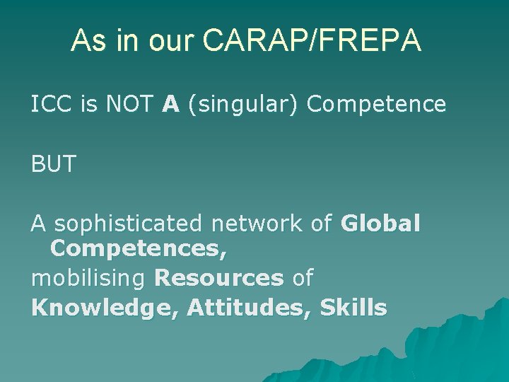 As in our CARAP/FREPA ICC is NOT A (singular) Competence BUT A sophisticated network