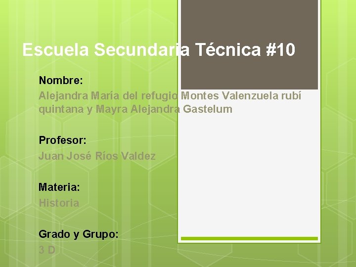 Escuela Secundaria Técnica #10 Nombre: Alejandra María del refugio Montes Valenzuela rubí quintana y