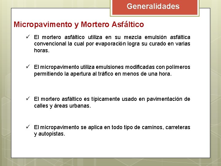 Generalidades Micropavimento y Mortero Asfáltico ü El mortero asfáltico utiliza en su mezcla emulsión Generalidades Micropavimento y Mortero Asfáltico ü El mortero asfáltico utiliza en su mezcla emulsión