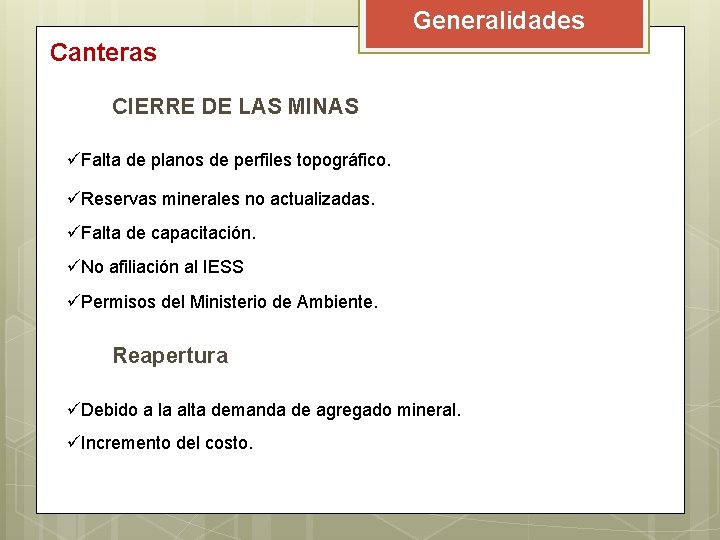 Generalidades Canteras CIERRE DE LAS MINAS üFalta de planos de perfiles topográfico. üReservas minerales Generalidades Canteras CIERRE DE LAS MINAS üFalta de planos de perfiles topográfico. üReservas minerales
