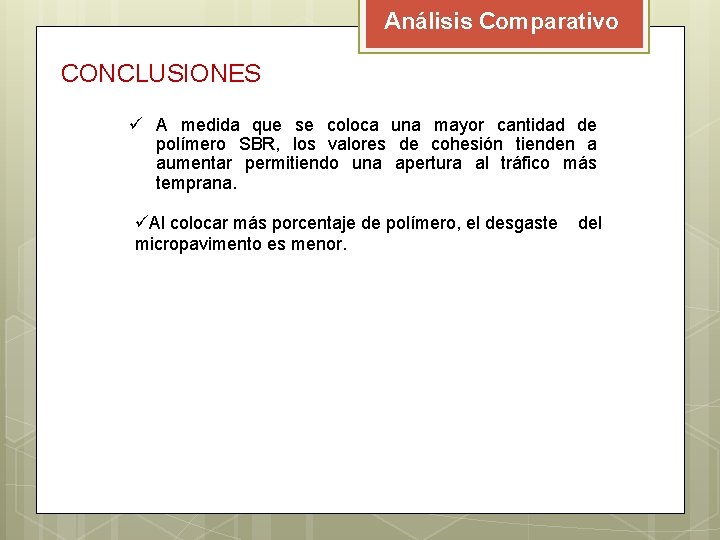 Análisis Comparativo CONCLUSIONES ü A medida que se coloca una mayor cantidad de polímero Análisis Comparativo CONCLUSIONES ü A medida que se coloca una mayor cantidad de polímero