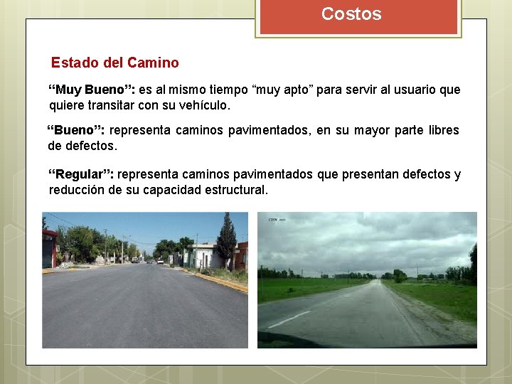 Costos Estado del Camino “Muy Bueno”: es al mismo tiempo “muy apto” para servir Costos Estado del Camino “Muy Bueno”: es al mismo tiempo “muy apto” para servir