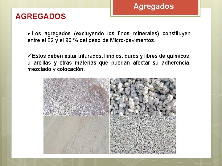 Agregados AGREGADOS üLos agregados (excluyendo los finos minerales) constituyen entre el 82 y el Agregados AGREGADOS üLos agregados (excluyendo los finos minerales) constituyen entre el 82 y el