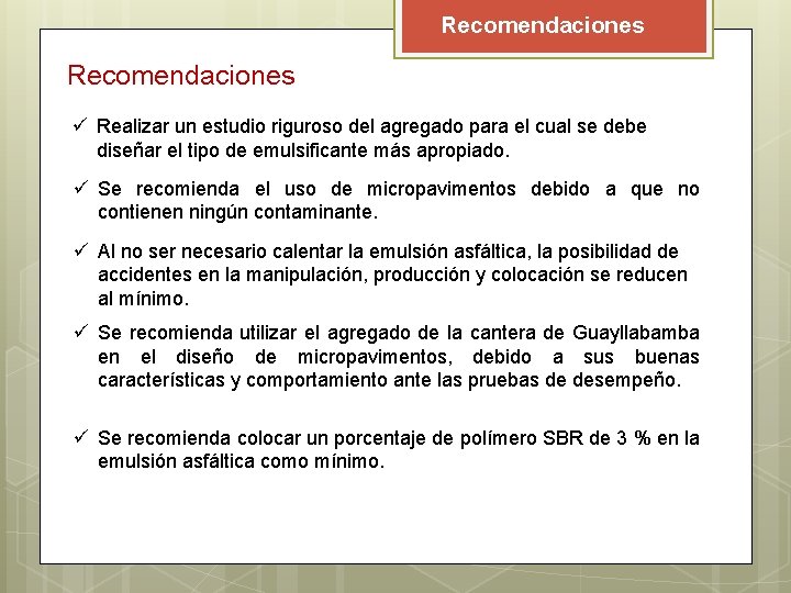 Recomendaciones ü Realizar un estudio riguroso del agregado para el cual se debe diseñar Recomendaciones ü Realizar un estudio riguroso del agregado para el cual se debe diseñar