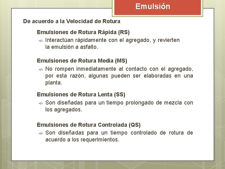 Emulsión De acuerdo a la Velocidad de Rotura Emulsiones de Rotura Rápida (RS) Interactúan Emulsión De acuerdo a la Velocidad de Rotura Emulsiones de Rotura Rápida (RS) Interactúan