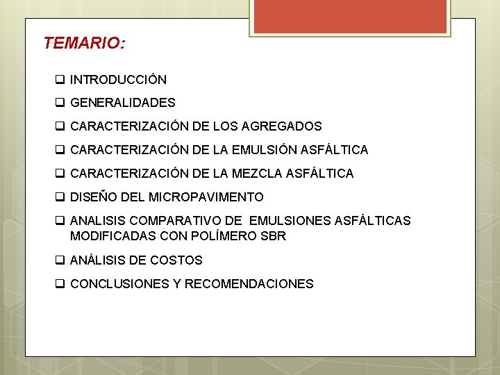 TEMARIO: q INTRODUCCIÓN q GENERALIDADES q CARACTERIZACIÓN DE LOS AGREGADOS q CARACTERIZACIÓN DE LA TEMARIO: q INTRODUCCIÓN q GENERALIDADES q CARACTERIZACIÓN DE LOS AGREGADOS q CARACTERIZACIÓN DE LA