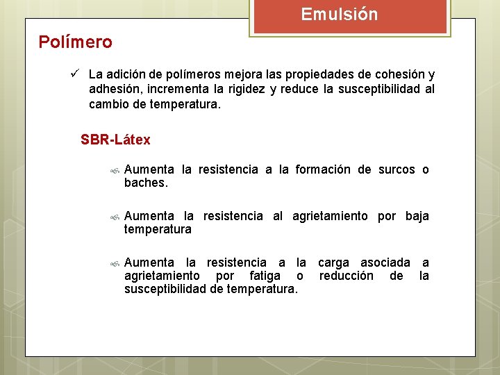 Emulsión Polímero ü La adición de polímeros mejora las propiedades de cohesión y adhesión, Emulsión Polímero ü La adición de polímeros mejora las propiedades de cohesión y adhesión,