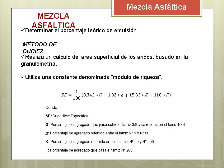 Mezcla Asfáltica MEZCLA ASFALTICA üDeterminar el porcentaje teórico de emulsión. MÉTODO DE DURIEZ üRealiza Mezcla Asfáltica MEZCLA ASFALTICA üDeterminar el porcentaje teórico de emulsión. MÉTODO DE DURIEZ üRealiza