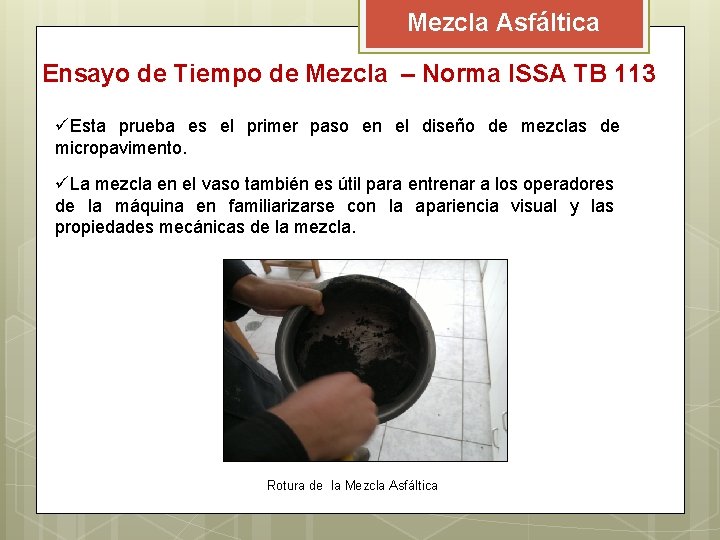 Mezcla Asfáltica Ensayo de Tiempo de Mezcla – Norma ISSA TB 113 üEsta prueba Mezcla Asfáltica Ensayo de Tiempo de Mezcla – Norma ISSA TB 113 üEsta prueba
