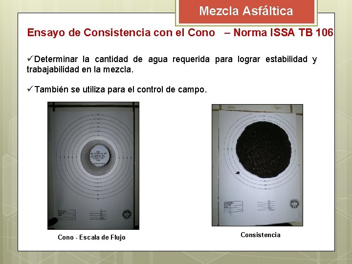 Mezcla Asfáltica Ensayo de Consistencia con el Cono – Norma ISSA TB 106 üDeterminar Mezcla Asfáltica Ensayo de Consistencia con el Cono – Norma ISSA TB 106 üDeterminar