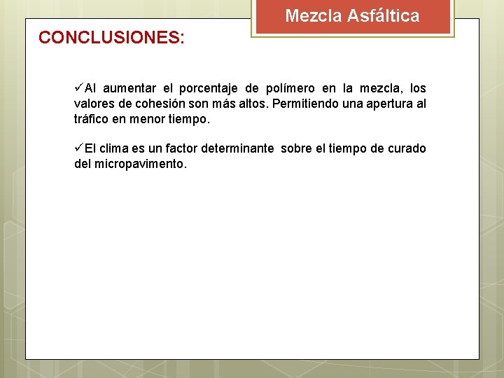Mezcla Asfáltica CONCLUSIONES: üAl aumentar el porcentaje de polímero en la mezcla, los valores Mezcla Asfáltica CONCLUSIONES: üAl aumentar el porcentaje de polímero en la mezcla, los valores