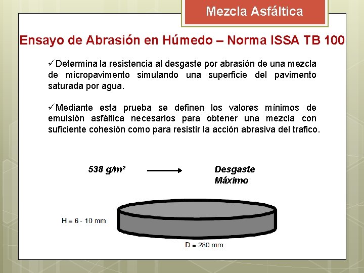 Mezcla Asfáltica Ensayo de Abrasión en Húmedo – Norma ISSA TB 100 üDetermina la Mezcla Asfáltica Ensayo de Abrasión en Húmedo – Norma ISSA TB 100 üDetermina la