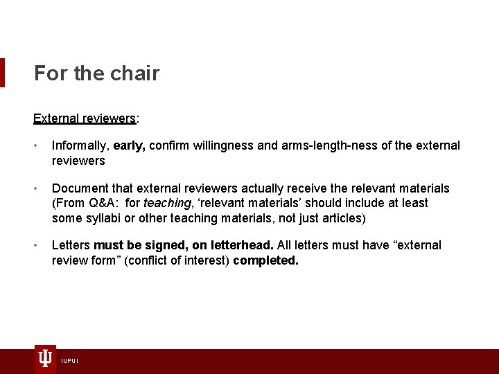 For the chair External reviewers: • Informally, early, confirm willingness and arms-length-ness of the