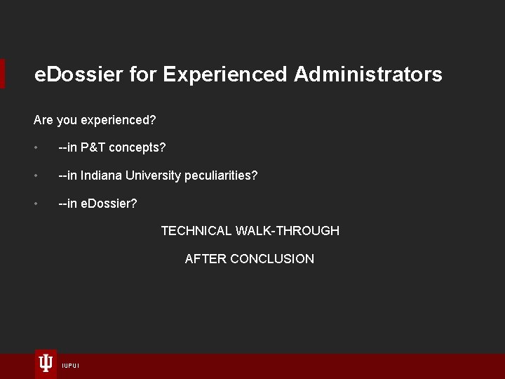 e. Dossier for Experienced Administrators Are you experienced? • --in P&T concepts? • --in