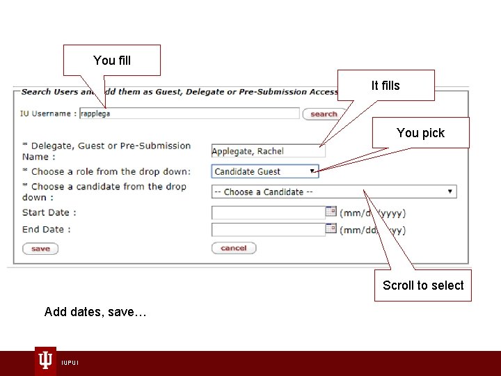 You fill It fills You pick Scroll to select Add dates, save… IUPUI 