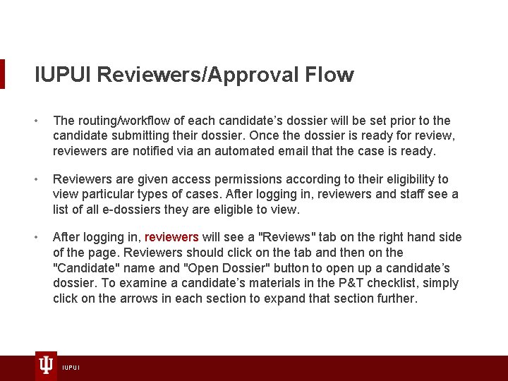 IUPUI Reviewers/Approval Flow • The routing/workflow of each candidate’s dossier will be set prior