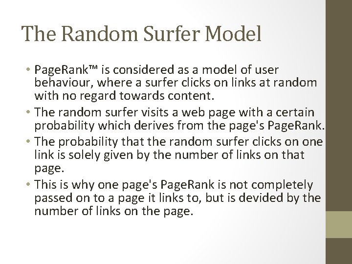 The Random Surfer Model • Page. Rank™ is considered as a model of user