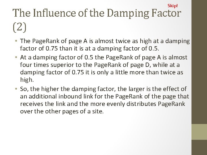 Skip! The Influence of the Damping Factor (2) • The Page. Rank of page