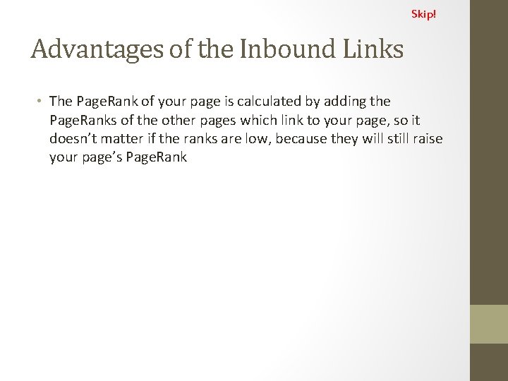 Skip! Advantages of the Inbound Links • The Page. Rank of your page is