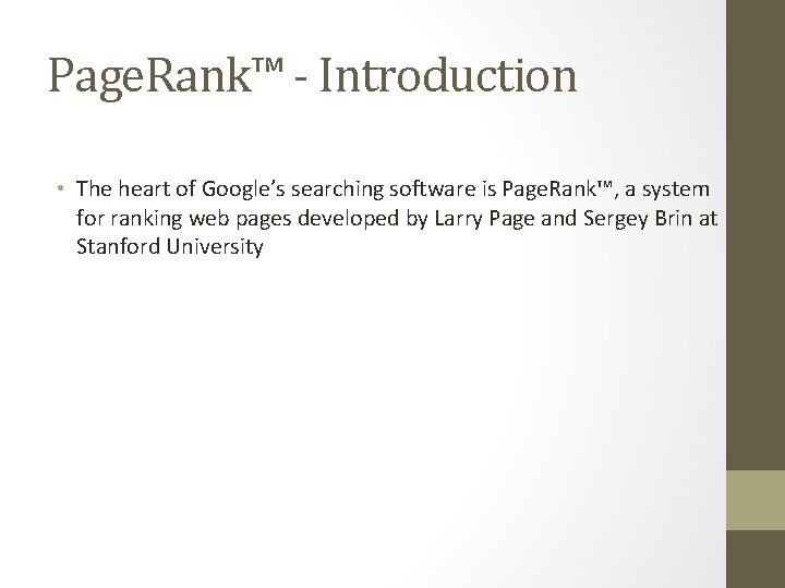Page. Rank™ - Introduction • The heart of Google’s searching software is Page. Rank™,