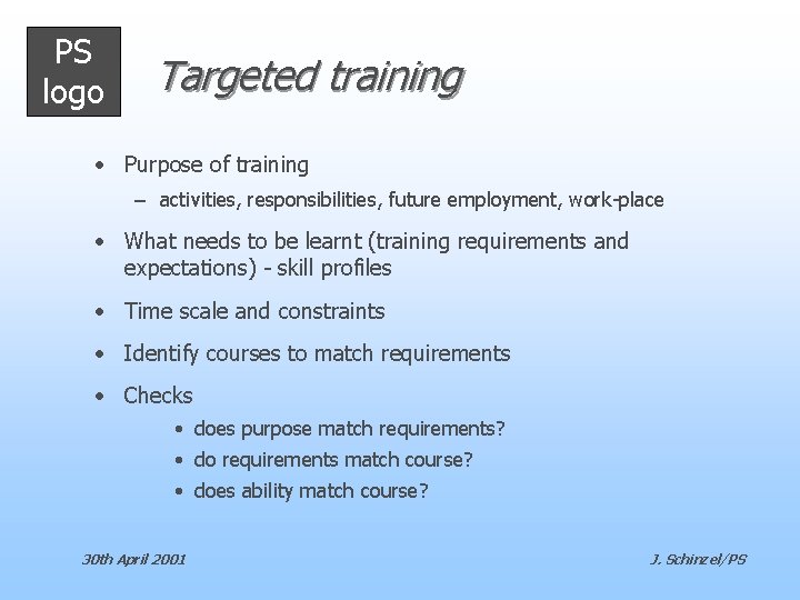 PS logo Targeted training • Purpose of training – activities, responsibilities, future employment, work-place