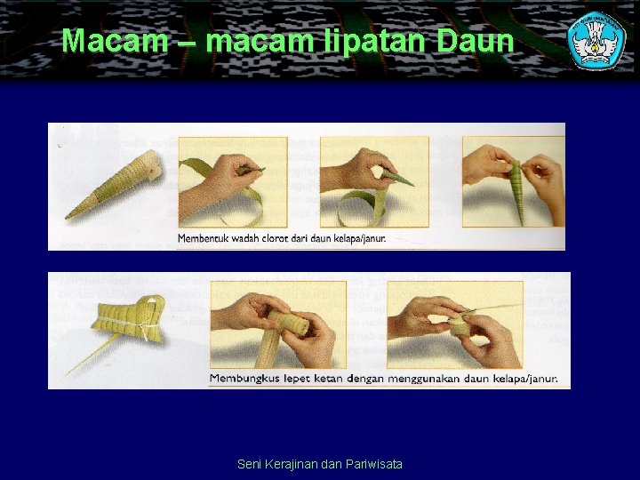 Macam – macam lipatan Daun Seni Kerajinan dan Pariwisata 