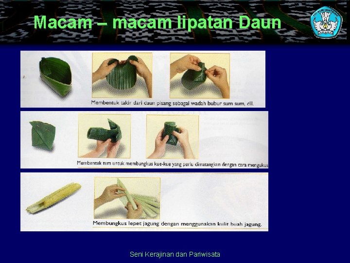 Macam – macam lipatan Daun Seni Kerajinan dan Pariwisata 