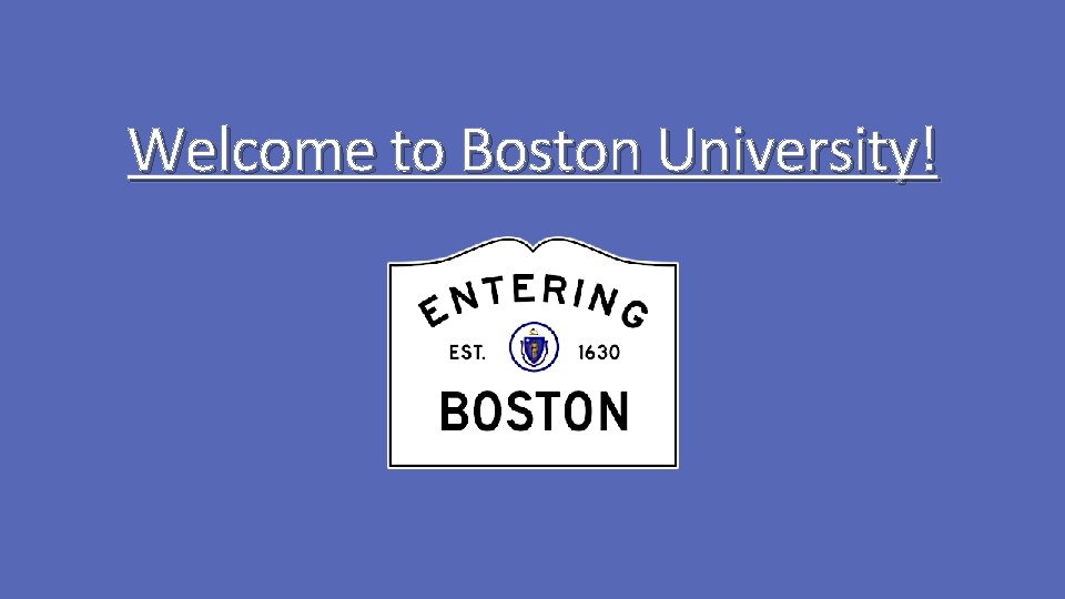 Welcome to Boston University! 