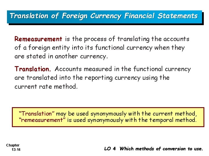 Translation of Foreign Currency Financial Statements Remeasurement is the process of translating the accounts