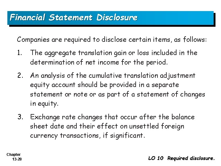 Financial Statement Disclosure Companies are required to disclose certain items, as follows: 1. The
