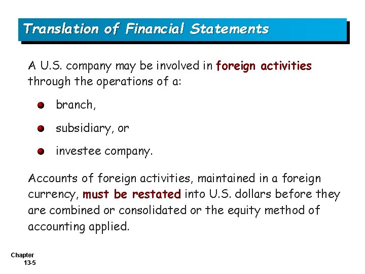 Translation of Financial Statements A U. S. company may be involved in foreign activities
