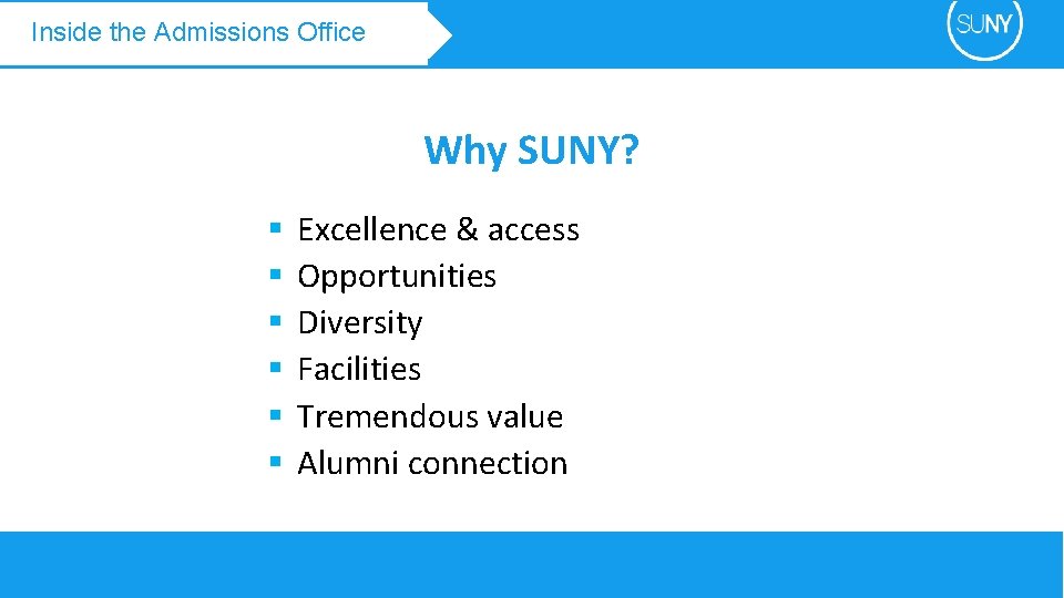 Inside the Admissions Office Why SUNY? § § § Excellence & access Opportunities Diversity