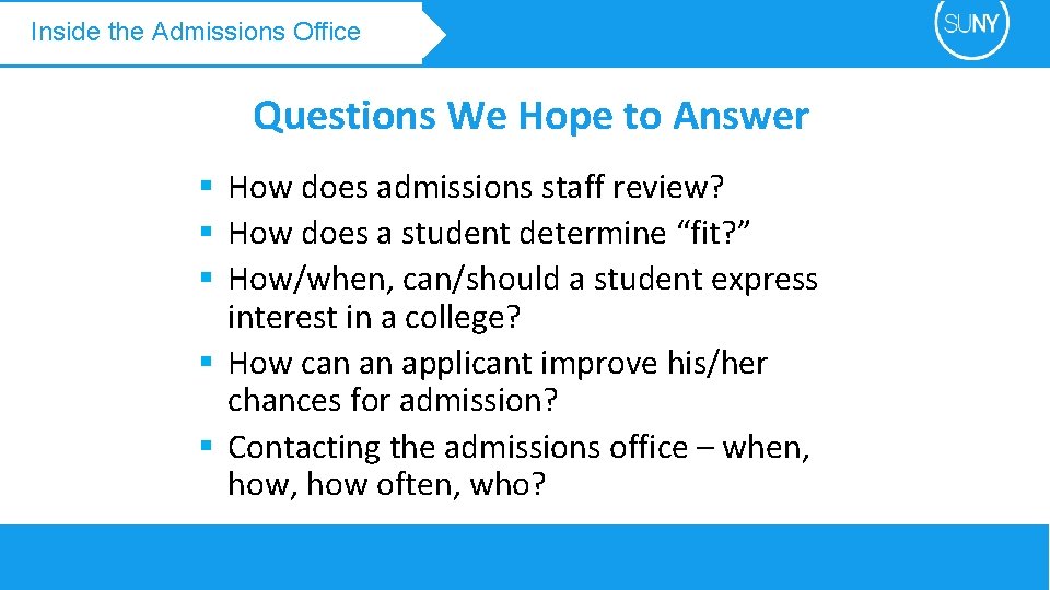 Inside the Admissions Office Questions We Hope to Answer § How does admissions staff