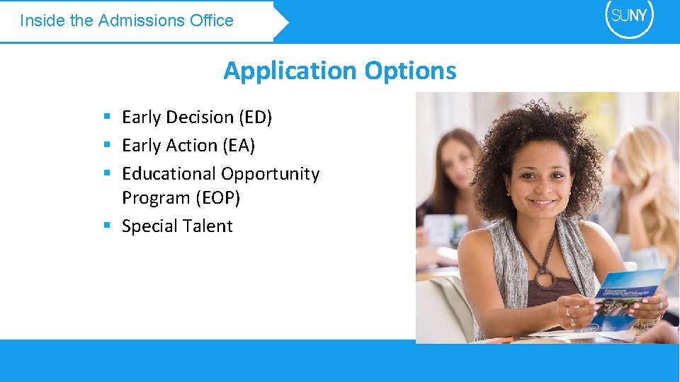 Inside the Admissions Office Application Options § Early Decision (ED) § Early Action (EA)