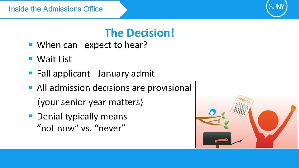 Inside the Admissions Office The Decision! When can I expect to hear? Wait List