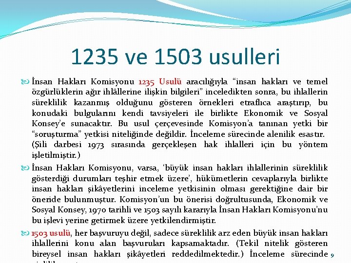 1235 ve 1503 usulleri İnsan Hakları Komisyonu 1235 Usulü aracılığıyla “insan hakları ve temel