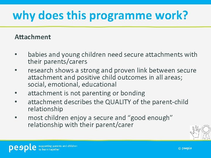 why does this programme work? Attachment • • • babies and young children need