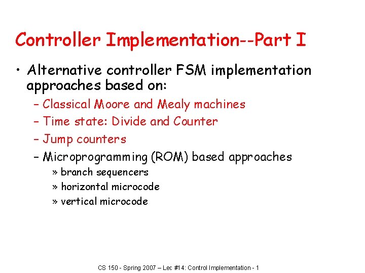 Controller Implementation--Part I • Alternative controller FSM implementation approaches based on: – Classical Moore