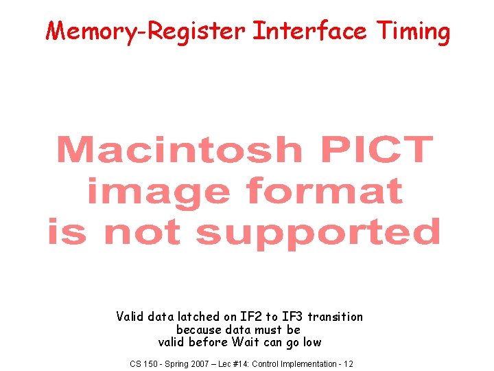 Memory-Register Interface Timing Valid data latched on IF 2 to IF 3 transition because