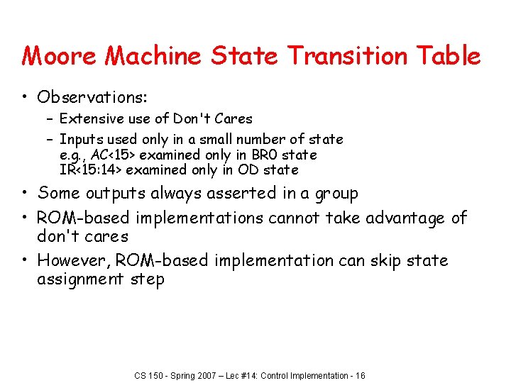 Moore Machine State Transition Table • Observations: – Extensive use of Don't Cares –