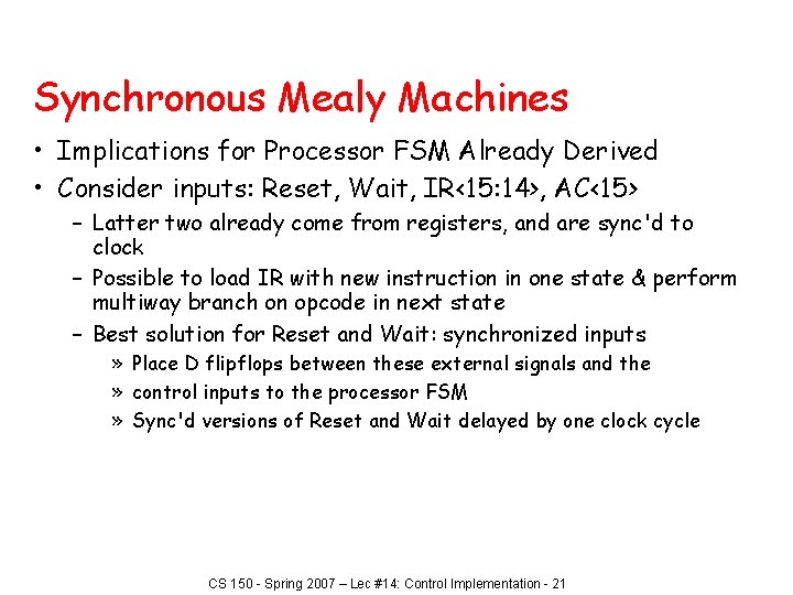 Synchronous Mealy Machines • Implications for Processor FSM Already Derived • Consider inputs: Reset,