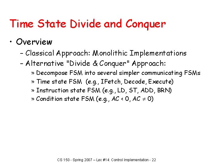 Time State Divide and Conquer • Overview – Classical Approach: Monolithic Implementations – Alternative