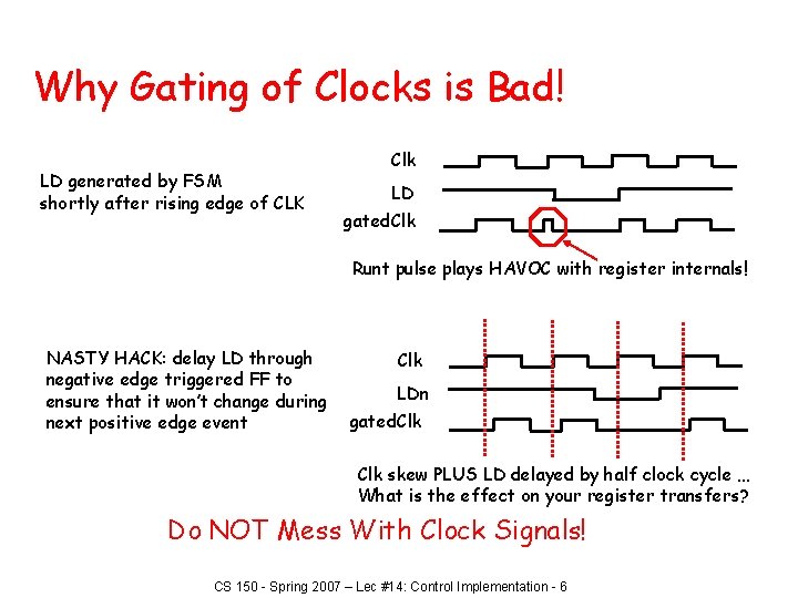 Why Gating of Clocks is Bad! LD generated by FSM shortly after rising edge