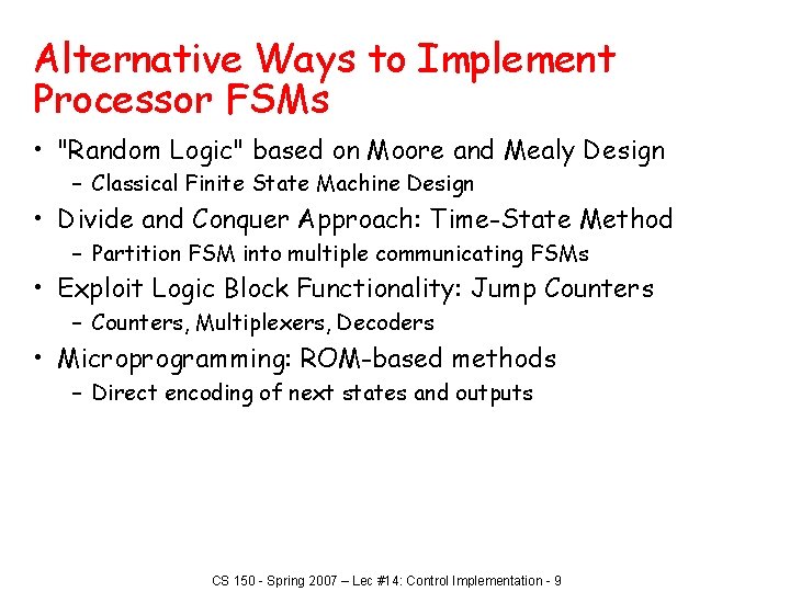 Alternative Ways to Implement Processor FSMs • "Random Logic" based on Moore and Mealy