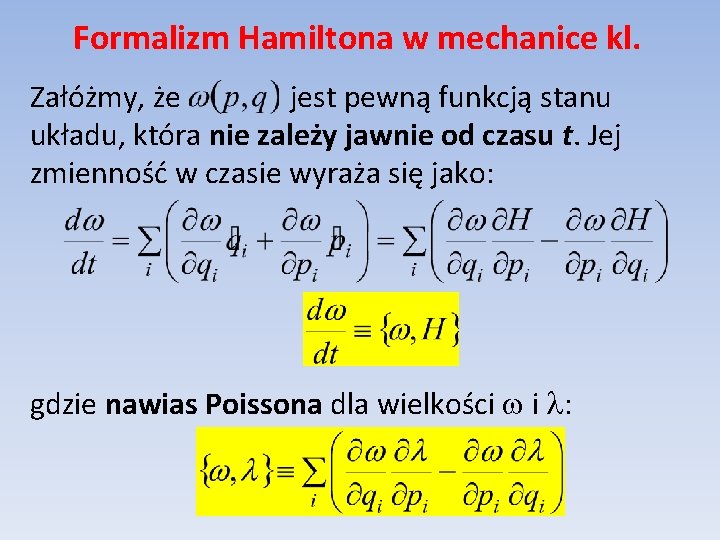 Formalizm Hamiltona w mechanice kl. Załóżmy, że jest pewną funkcją stanu układu, która nie