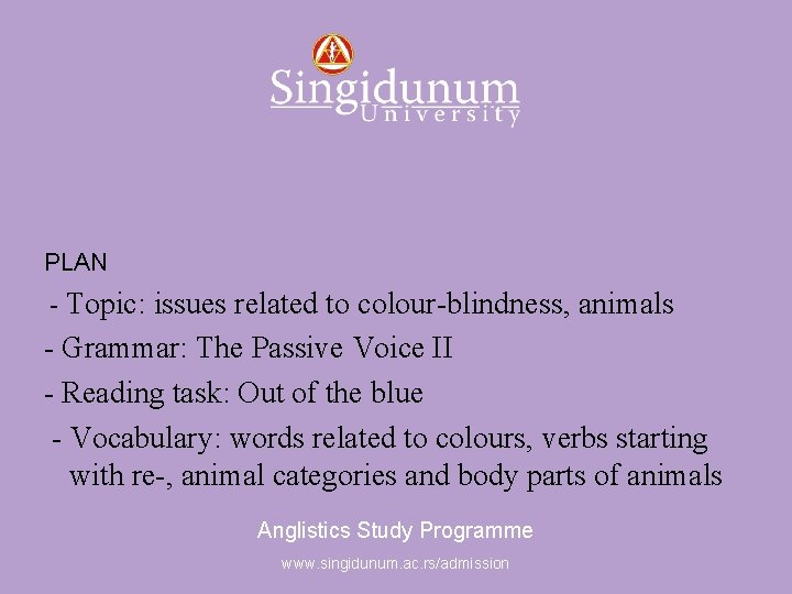 Anglistics Study Programme PLAN - Topic: issues related to colour-blindness, animals - Grammar: The