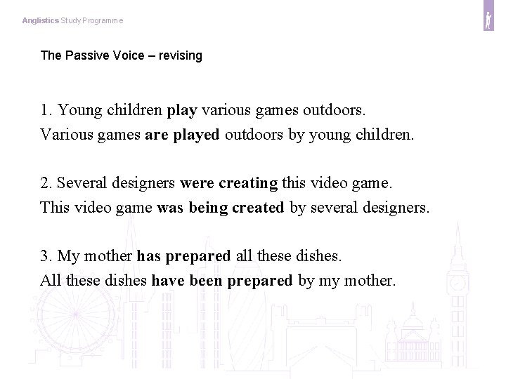 Anglistics Study Programme The Passive Voice – revising 1. Young children play various games