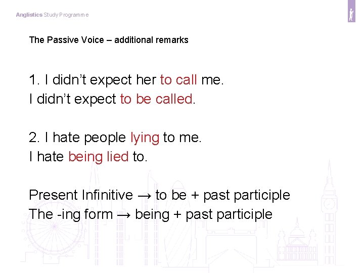 Anglistics Study Programme The Passive Voice – additional remarks 1. I didn’t expect her