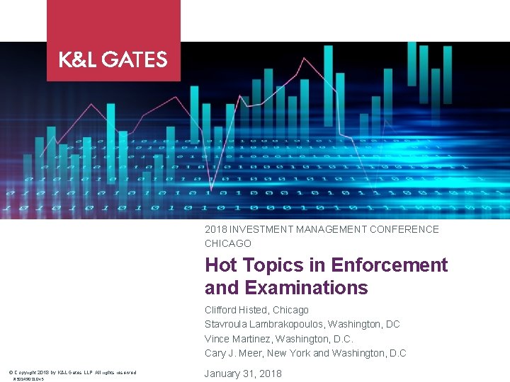 2018 INVESTMENT MANAGEMENT CONFERENCE CHICAGO Hot Topics in Enforcement and Examinations Clifford Histed, Chicago